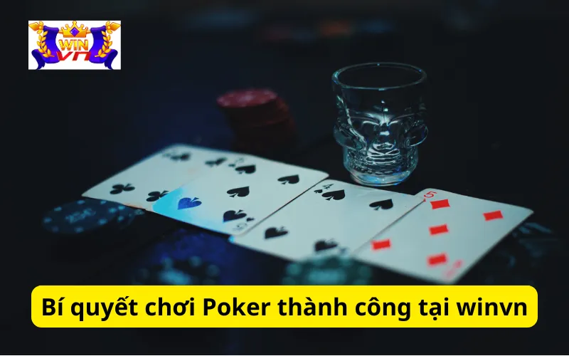 Bí quyết chơi Poker thành công tại winvn