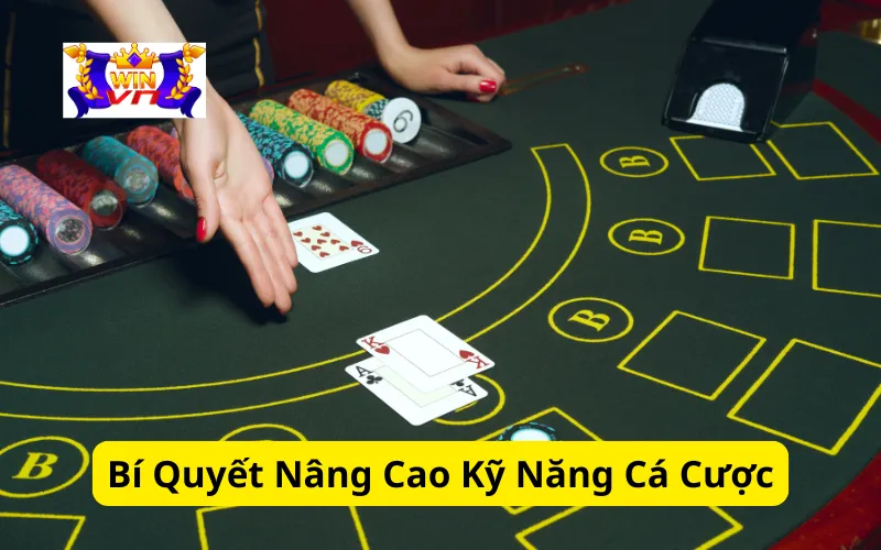 Bí Quyết Nâng Cao Kỹ Năng Cá Cược