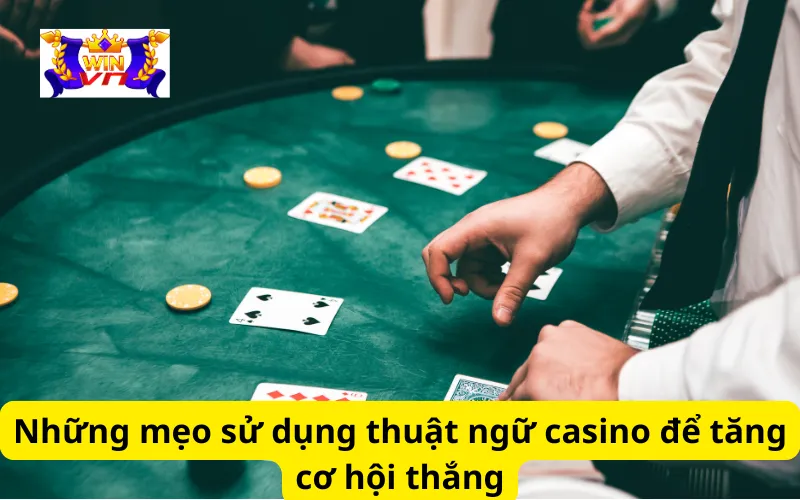 Những mẹo sử dụng thuật ngữ casino để tăng cơ hội thắng