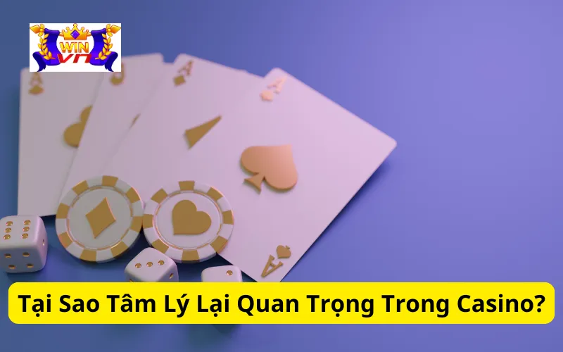 Tại Sao Tâm Lý Lại Quan Trọng Trong Casino?