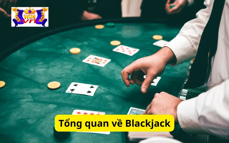 Tổng quan về Blackjack