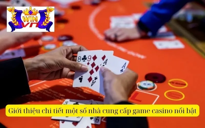 Giới thiệu chi tiết một số nhà cung cấp game casino nổi bật