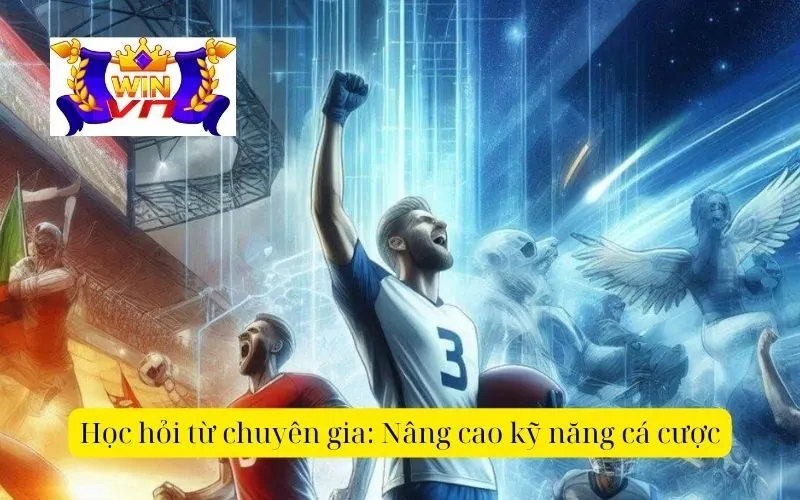 Học hỏi từ chuyên gia Nâng cao kỹ năng cá cược