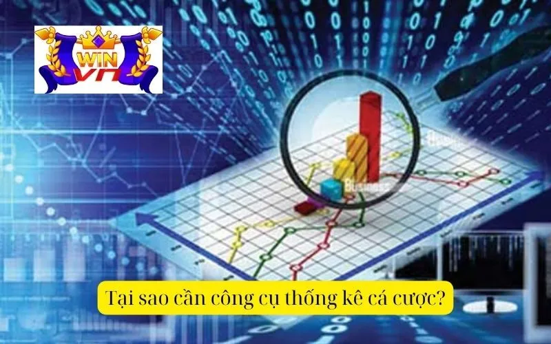 Tại sao cần công cụ thống kê cá cược